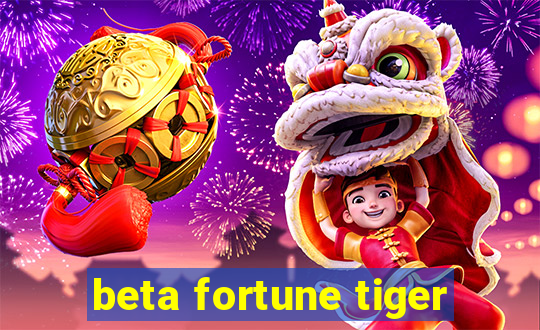 beta fortune tiger